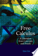 Free calculus a liberation from concepts and proofs /