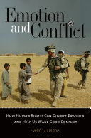 Emotion and conflict how human rights can dignify emotion and help us wage good conflict /