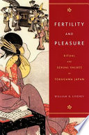 Fertility and pleasure ritual and sexual values in Tokugawa Japan /