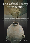The Yehud stamp impressions a corpus of inscribed impressions from the Persian and Hellenistic periods in Judah /
