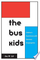 The bus kids children's experiences with voluntary desegregation /