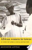 African women in towns : an aspect of Africa's social revolution /