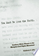 You must be from the North Southern white women in the Memphis civil rights movement /