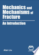 Mechanics and mechanisms of fracture an introduction /