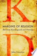 Margins of religion between Kierkegaard and Derrida /