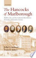 The Hancocks of Marlborough rubber, art and the industrial revolution : a family of inventive genius /