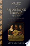Music in Renaissance Ferrara, 1400-1505 the creation of a musical center in the fifteenth century /