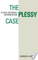 The Plessy case : a legal-historical interpretation /