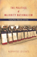 The politics of majority nationalism : framing peace, stalemates, and crises /