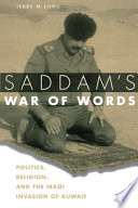 Saddam's war of words politics, religion, and the Iraqi invasion of Kuwait /