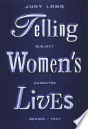 Telling women's lives subject/narrator/reader/text /
