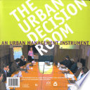 De urban decision room een stedebouwkundig sturingsinstrument : experiment stadshavengebied Rotterdam, Heijsehaven /