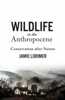 Wildlife in the Anthropocene : conservation after nature /