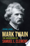 Mark Twain the adventures of Samuel L. Clemens /