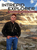 Intrepid explorer : the autobiography of the world's best mine-finder /