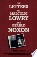 The letters of Malcolm Lowry and Gerald Noxon, 1940-1952