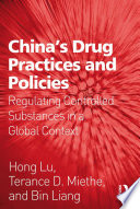 China's drug practices and policies regulating controlled substances in a global context /
