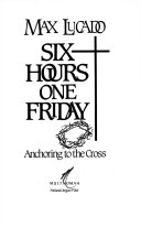 Six hours one friday : anhoring to the cross /