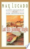 Let the journey begin : God's roadmap for new beginnings /