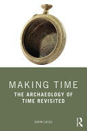 Making time : the archaeology of time revisited /