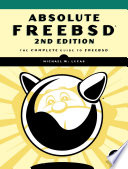 Absolute FreeBSD the complete guide to FreeBSD /