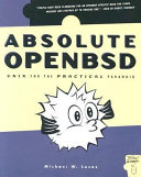 Absolute OpenBSD Unix for the practical paranoid /
