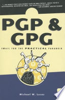 PGP & GPG email for the practical paranoid /