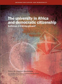 University in Africa and democratic citizenship hothouse or training ground? : report on student surveys conducted at the University of Nairobi, Kenya, the University of Cape Town, South Africa, and the University of Dar es Salaam, Tanzania /