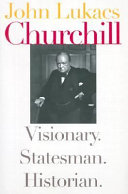 Churchill visionary, statesman, historian /