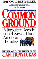 Common ground : A turbulent decade in the lives of three /