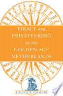 Piracy and privateering in the golden age Netherlands