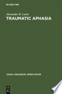 Traumatic aphasia its syndromes, psychology and treatment /