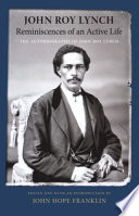 Reminiscences of an active life the autobiography of John Roy Lynch /