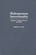 Shakespearean intertextuality studies in selected sources and plays /