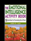 The emotional intelligence activity book 50 activities for developing EQ at work /