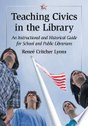 Teaching civics in the library : an instructional and historical guide for school and public librarians /