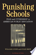 Punishing schools fear and citizenship in American public education /