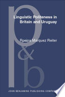 Linguistic politeness in Britain and Uruguay a contrastive study of requests and apologies /