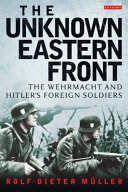 The unknown Eastern Front the Wehrmacht and Hitler's foreign soldiers /