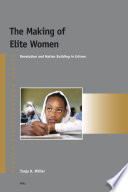 The making of elite women revolution and nation building in Eritrea /