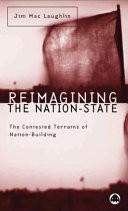 Reimagining the nation-state the contested terrains of nation-building /