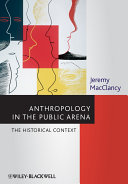 Anthropology in the public arena historical and contemporary contexts /