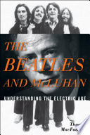 The Beatles and McLuhan understanding the electric age /