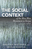 The social context of the Mau Mau movement in Kenya /