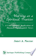 Nursing as a spiritual practice a contemporary application of Florence Nightingale's views /