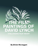 Film paintings of David Lynch challenging film theory /