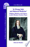 'A cheap, safe and natural medicine' religion, medicine and culture in John Wesley's Primitive Physic /