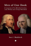 Men of one book a comparison of two Methodist preachers, John Wesley and George Whitefield /