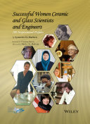Successful women ceramic and glass scientists and engineers : 100 inspirational profiles /