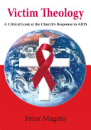Victim theology : a critical look at the church's response to AIDS /